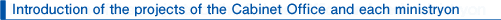 Introduction of the projects of the Cabinet Office and each ministryon